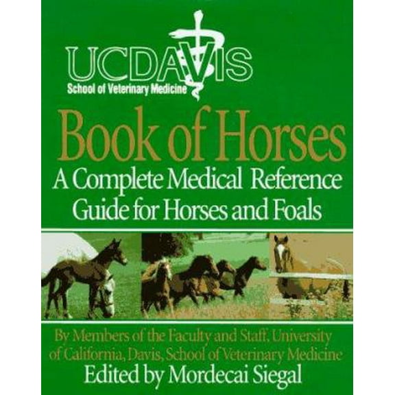 Pre-Owned UC Davis School of Veterinary Medicine Book of Horses: A Complete Medical Reference Guide for Horses and Foals (Hardcover) 0062701398 9780062701398