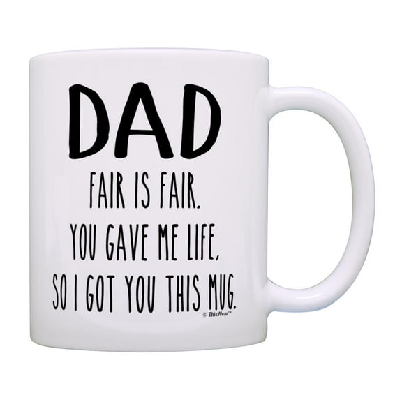 ThisWear Dad Birthday Gifts You Gave Me Life So I Got you This Mug Funny Quote Mug for Dads Mug Cup White