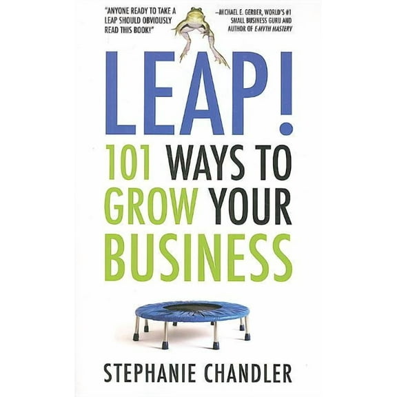 Leap! 101 Ways to Grow Your Business (Edition 1) (Paperback)