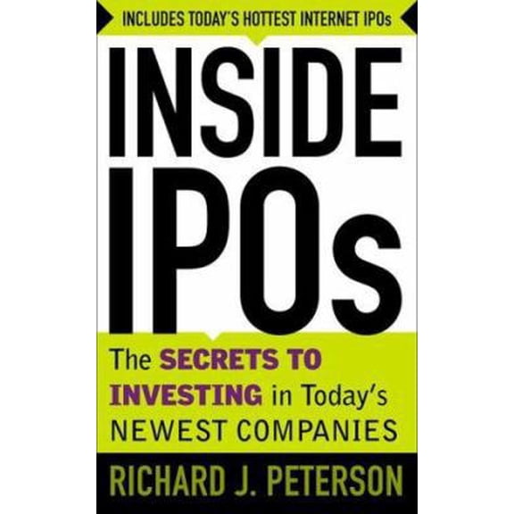 Pre-Owned Inside IPO's: The Secrets to Investing in Today's Newest Companies (Hardcover) 0071358854 9780071358859