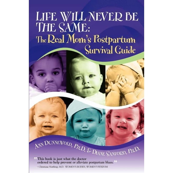 Life Will Never Be the Same: The Real Mom's Postpartum Survival Guide
