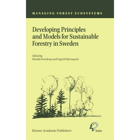 Managing Forest Ecosystems Developing Principles and Models for Sustainable Forestry in Sweden, Book 5, (Hardcover)