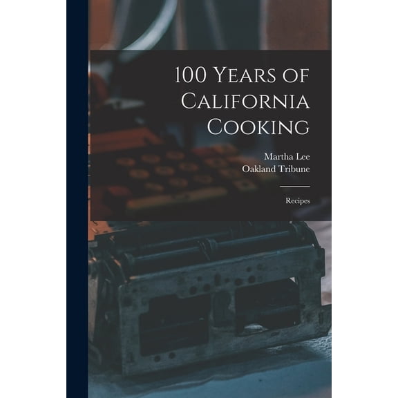 100 Years of California Cooking: Recipes, (Paperback)