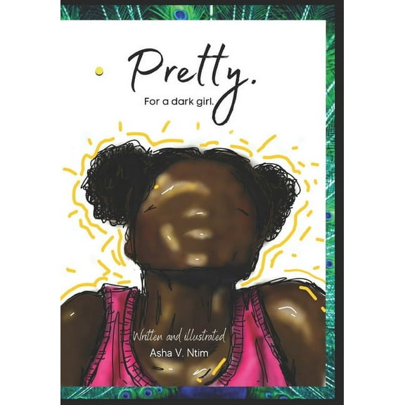 The Dark Brown Girl Collection: Pretty.: For a dark girl. (Paperback)