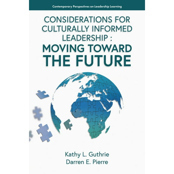 Contemporary Perspectives on Leadership  Considerations for Culturally Informed Leadership: Moving Toward the Future, (Hardcover)