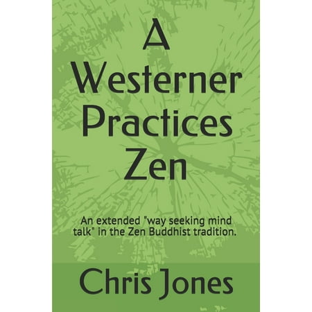 UPC: 9781646693856 | A Westerner Practices Zen : An extended  way seeking mind talk  in the Zen tradition (Paperback)