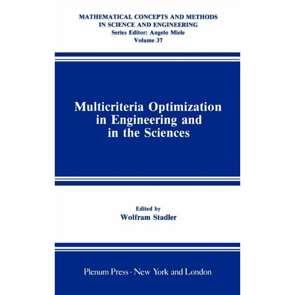 Mathematical Concepts and Methods in Sci Multicriteria Optimization in Engineering and in the Sciences, Book 37, (Hardcover)
