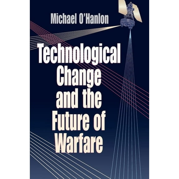 Technological Change and the Future of Warfare, (Paperback)