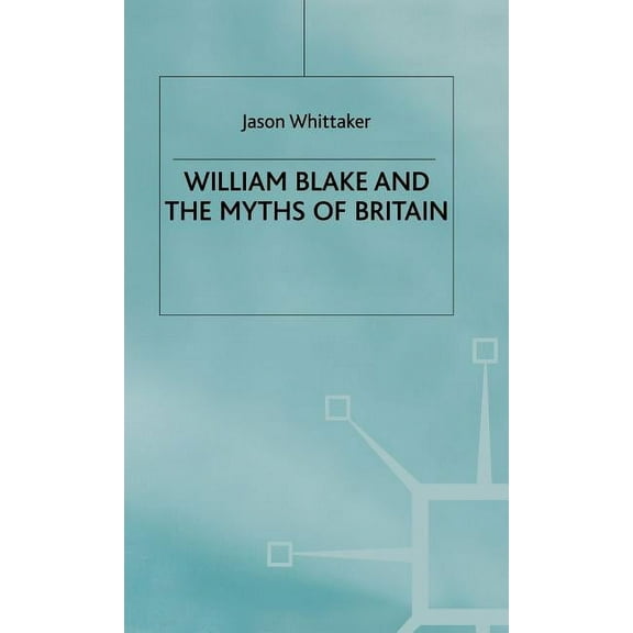William Blake and the Myths of Britain, (Hardcover)