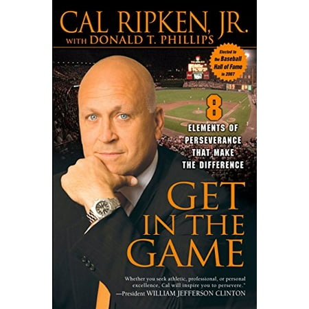 

Get in the Game: 8 Elements of Perseverance That Make the Difference Pre-Owned Paperback 1592402801 9781592402809 Cal Ripken Jr. Donald T. Phillips