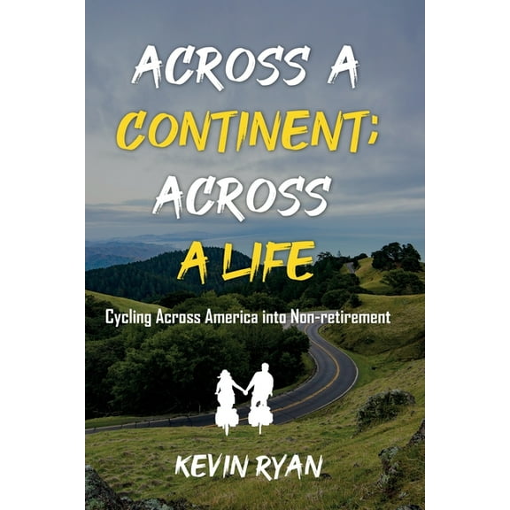 Across a Continent; Across a Life: Cycling Across America into Non-retirement, (Paperback)