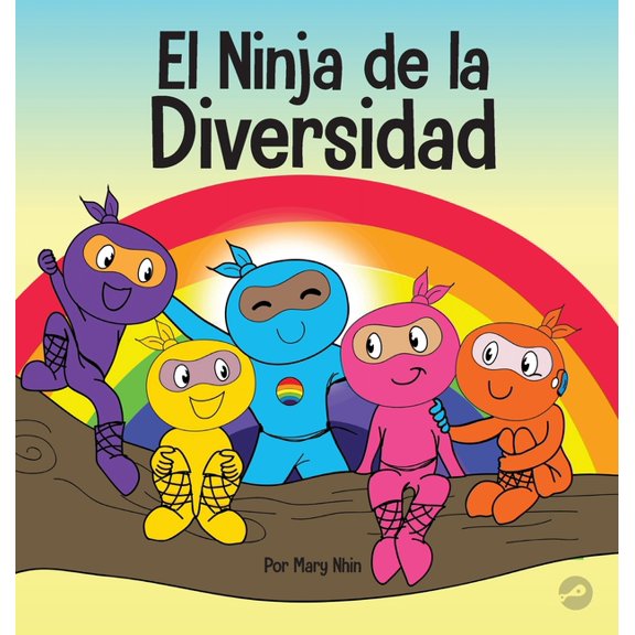 Ninja Life Hacks Spanish El Ninja de la Diversidad: Un libro infantil diverso y antirracista sobre el racismo, los prejuicios, la igualdad y la i, Book 12, (Hardcover)
