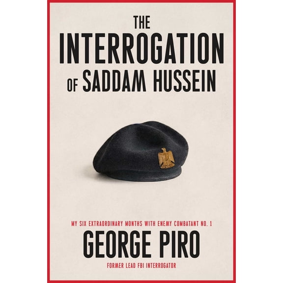 The Interrogation of Saddam Hussein: How One Man Took on Saddam Hussein--And Won, (Hardcover)