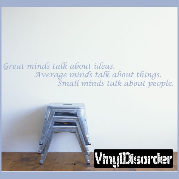 Great Minds Talk About Ideas Average Minds Talk About Things Small Minds Talk About People Wall Quote Mural Decal 36 Inches Walmart Com Walmart Com