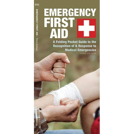 Emergency First Aid : A Folding Pocket Guide to the Recognition of & Response to Medical Emergencies