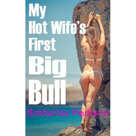 My Hot Wife S First Big Bull Ebook