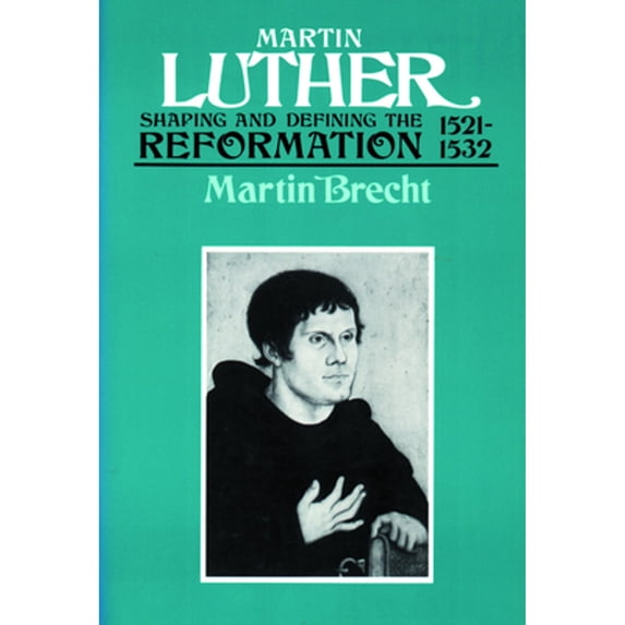 Pre-Owned Martin Luther 1521-1532: Shaping and Defining the Reformation (Paperback) 0800628144 9780800628147