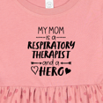thumbnail image 4 of Inktastic My Mom is a Respiratory Therapist and a Hero Girls Baby Dress, 4 of 5