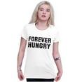 thumbnail image 3 of Forever Hungry Hangry Foodie Geek Womens Slim Fit Graphic Tee Brisco Brands S, 3 of 5