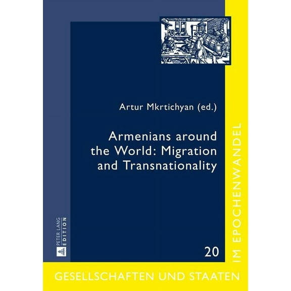Gesellschaften Und Staaten Im Epochenwandel / Societies and: Armenians around the World: Migration and Transnationality (Hardcover)
