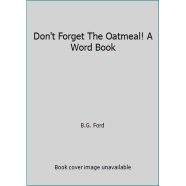 Pre-Owned Don't Forget The Oatmeal! A Word Book (Hardcover) 0895777010 9780895777010