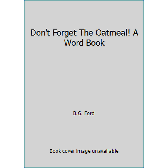 Pre-Owned Don't Forget The Oatmeal! A Word Book (Hardcover) 0895777010 9780895777010