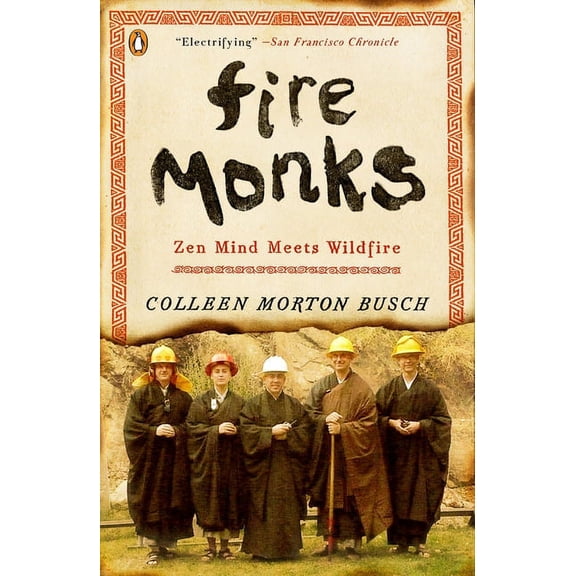 Fire Monks: Zen Mind Meets Wildfire, (Paperback)