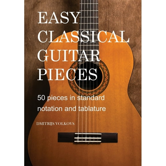 Easy Classical Guitar pieces Book 1: 50 pieces in standard notation and tablature, (Paperback)