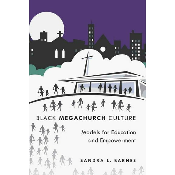Black Studies and Critical Thinking Black Megachurch Culture: Models for Education and Empowerment, Book 3, (Paperback)