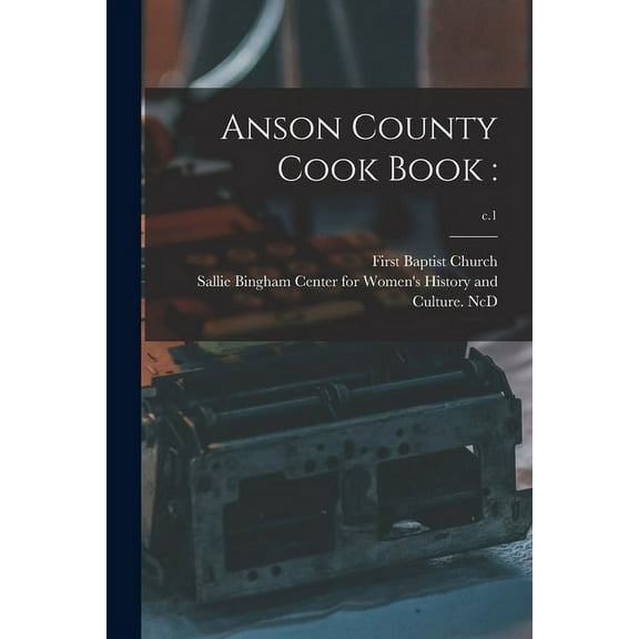Anson County Cook Book: ; c.1, (Paperback)