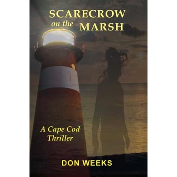 Scarecrow on the Marsh: A Cape Cod Thriller  Paperback  Don Weeks