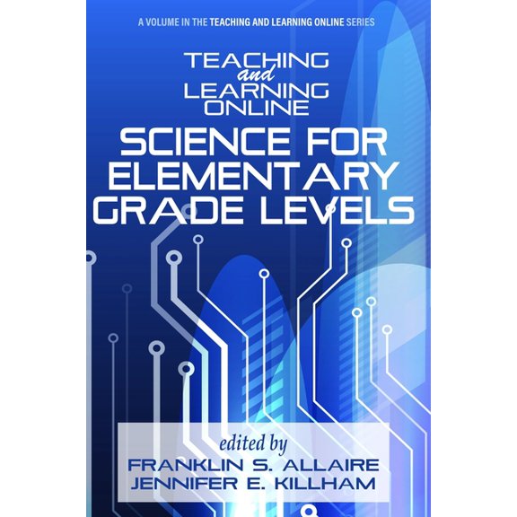 Teaching and Learning Online Teaching and Learning Online: Science for Elementary Grade Levels, (Paperback)