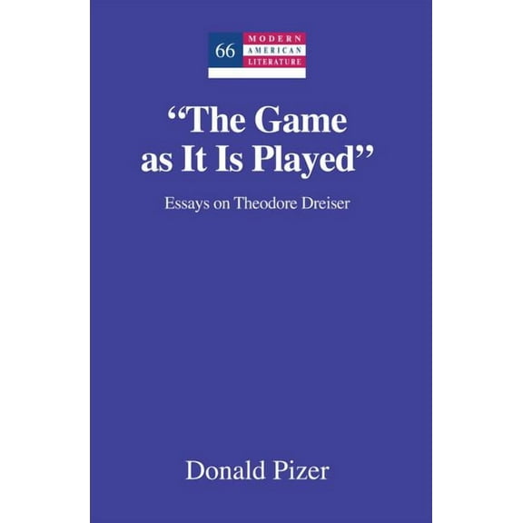 Modern American Literature: "The Game as It Is Played": Essays on Theodore Dreiser (Hardcover)