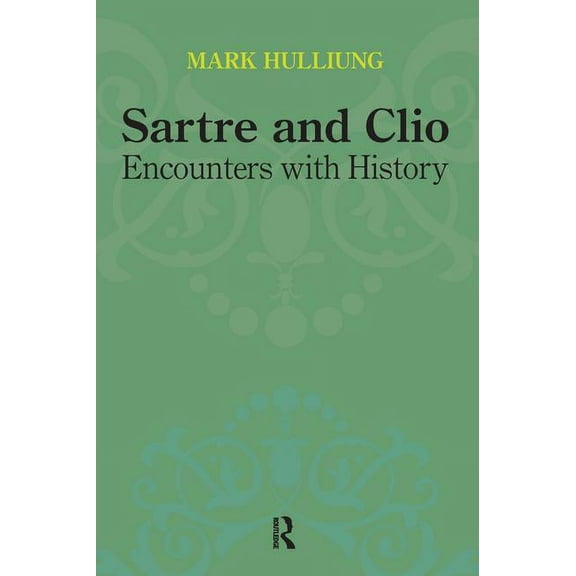 Sartre and Clio: Encounters with History, (Paperback)