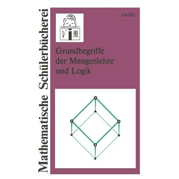 Mathematische Schülerbücherei Grundbegriffe Der Mengenlehre Und Logik, Book 2, (Paperback)