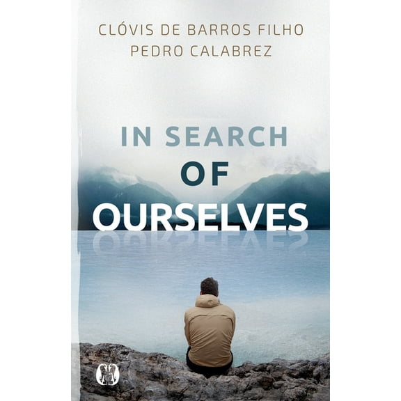 In Search of Ourselves: Exploring the Origins, Meaning, and Future of Human Existence, (Paperback)