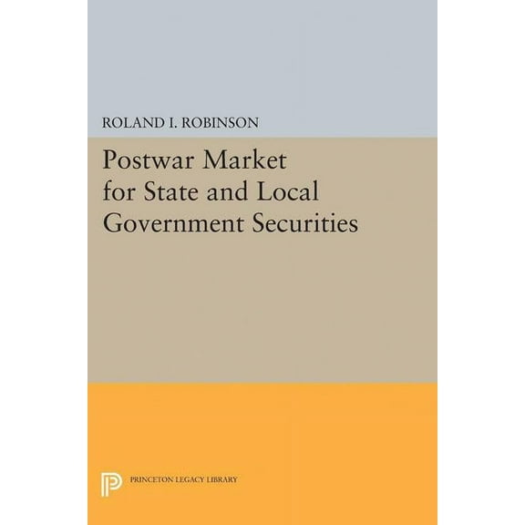 Princeton Legacy Library Postwar Market for State and Local Government Securities, Book 1920, (Paperback)
