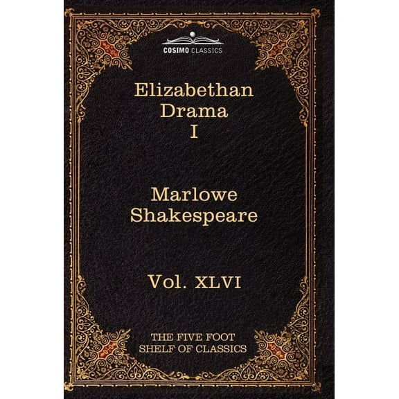 Elizabethan Drama I: The Five Foot Shelf of Classics, Vol. XLVI (in 51 Volumes), (Hardcover)