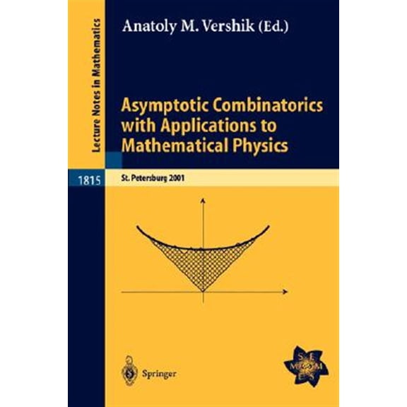 Pre-Owned Lecture Notes in Mathematics: Asymptotic Combinatorics with Applications to Mathematical Physics: A European Mathematical Summer School Held at the Euler Institute, St. Petersburg, Russia, July 9-20,