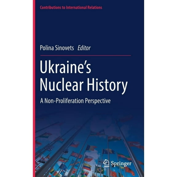 Contributions to International Relations Ukraine's Nuclear History: A Non-Proliferation Perspective, (Hardcover)