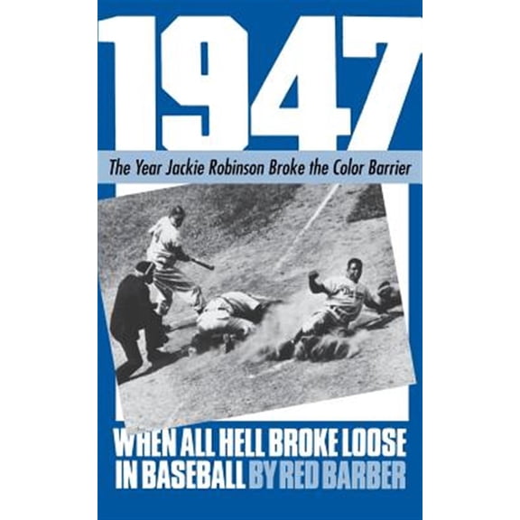 Pre-Owned 1947: When All Hell Broke Loose in Baseball (Paperback) 0306802120 9780306802126