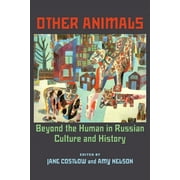 Russian and East European Studies: Other Animals : Beyond the Human in Russian Culture and History (Paperback)