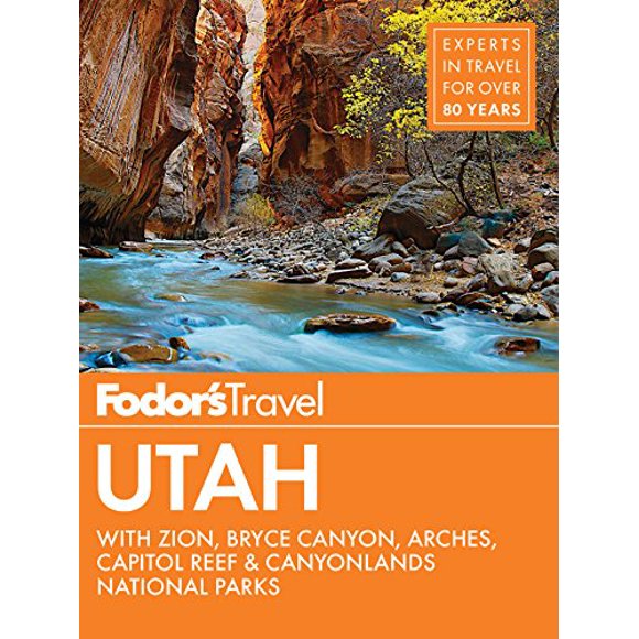 Utah: with Zion, Bryce Canyon, Arches, Capitol Reef & Canyonlands National Parks (Fodor's Travel Guide)