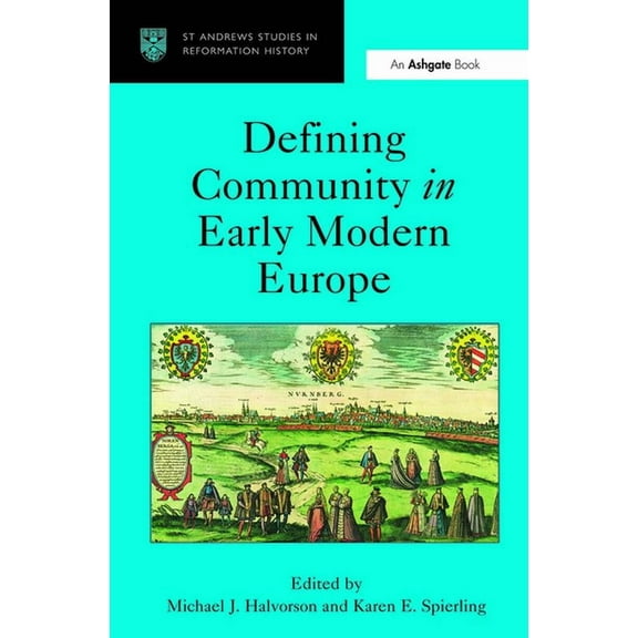 St Andrews Studies in Reformation Histor Defining Community in Early Modern Europe, (Hardcover)