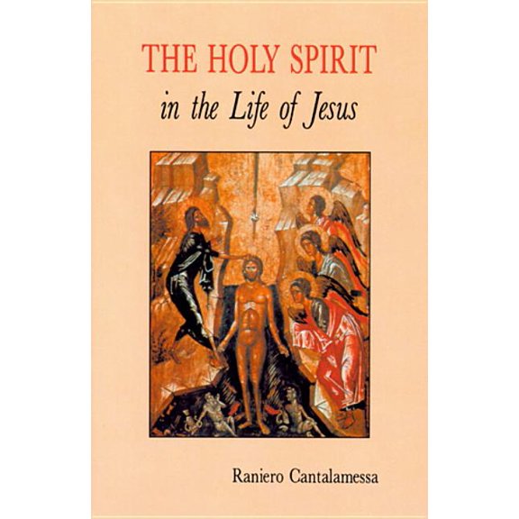 The Holy Spirit in the Life of Jesus: The Mystery of Christ's Baptism, (Paperback)