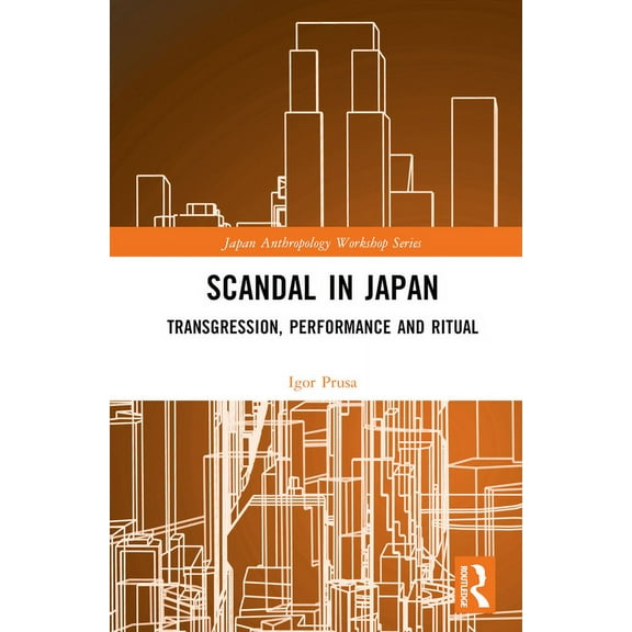 Japan Anthropology Workshop Scandal in Japan: Transgression, Performance and Ritual, (Hardcover)