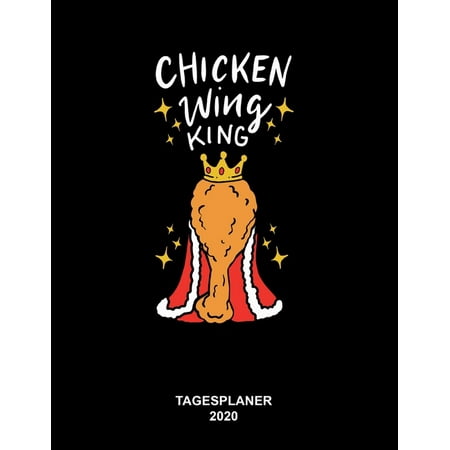 Kalender / Tagesplaner 2020: Chicken Wing King: 8,5 x 11 Zoll (ca. A4) Terminkalender f?r Fast Food Liebhaber