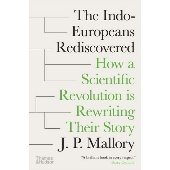 The Indo-Europeans Rediscovered: How a Scientific Revolution Is Rewriting Their Story, (Hardcover)