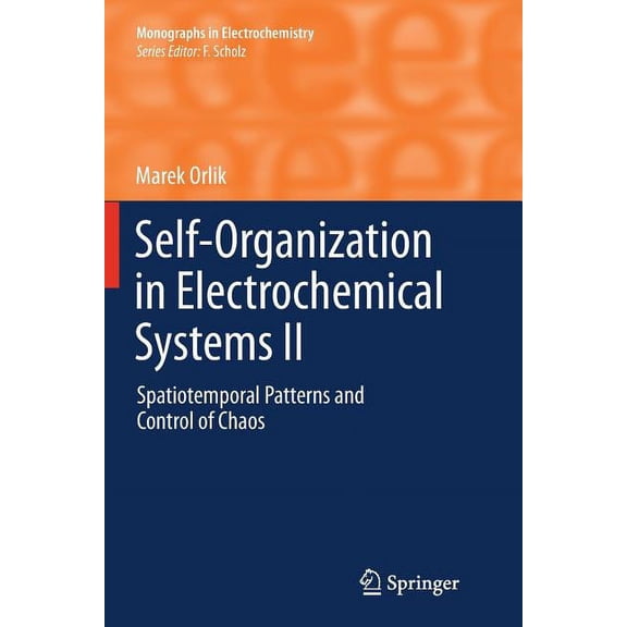 Monographs in Electrochemistry Self-Organization in Electrochemical Systems II: Spatiotemporal Patterns and Control of Chaos, (Paperback)