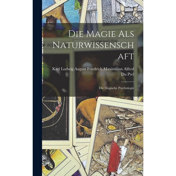 Die Magie Als Naturwissenschaft: Die Magische Psychologie, (Hardcover)